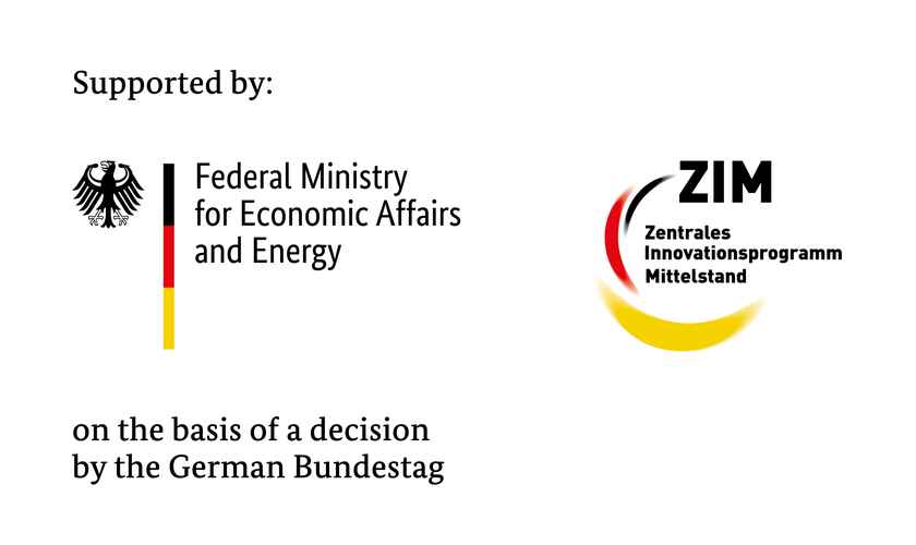 Supported by: Federal Ministry for Economic Affairs and Energy on the basis of a decision by the German Bundestag – Zentrales Innovationsprogramm Mittelstand (ZIM)